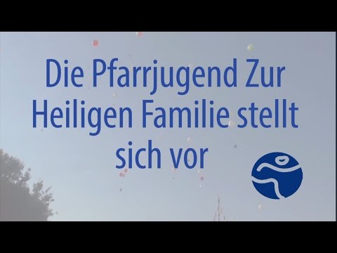 Die Pfarrjugend Zur Heiligen Familie stellt sich vor