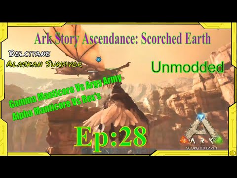 Ark Survival Evolved: Story Ascendance Scorched Earth unmodded EP: 28 Argy army Vs Gamma Manticore