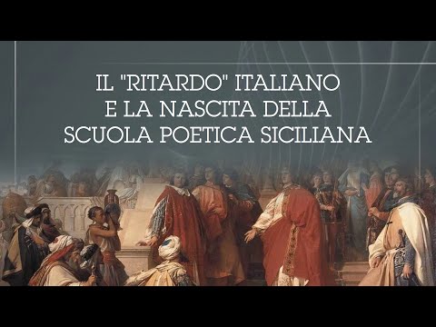 Lezione n. 4: Il "ritardo" italiano e la nascita della scuola poetica Siciliana