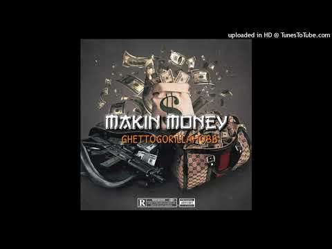 GHETTOGORILLAMOBB - Makin Money