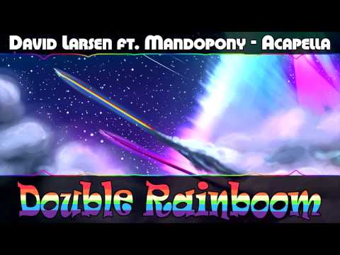 [Acapella / ♫] David Larsen ft. Mandopony - Double Rainboom [Only Vocal]