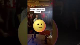 NYPD COPS NEVER LEARN