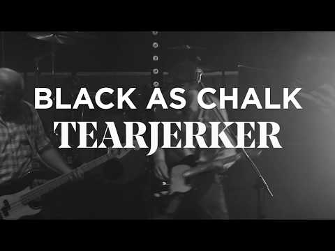 Black as Chalk – Tearjerker