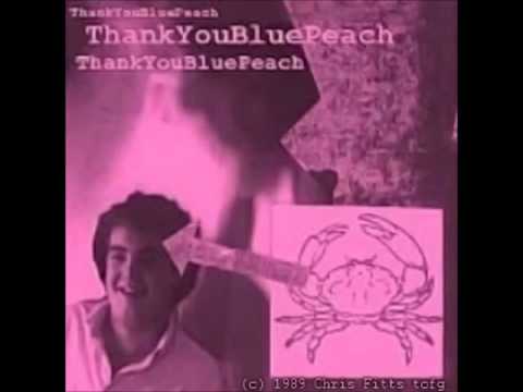 ThankYouBluePeach - Chris Fitts tofg 1989 (audio)