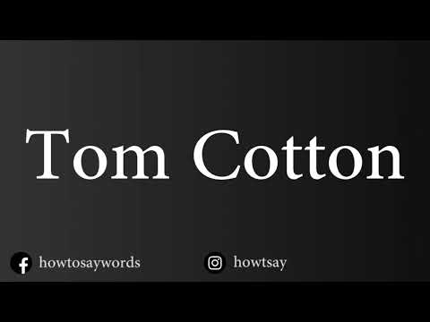How To Pronounce Tom Cotton