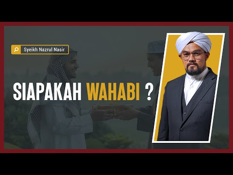 Siapakah Wahabi ? - Syeikh Nazrul Nasir.