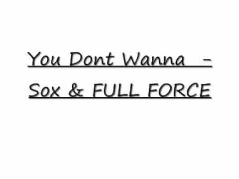 You Dont Wanna - Sox & Full Force
