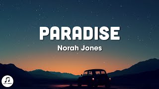 Norah Jones - Paradise (Lyrics)