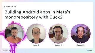 Building Android apps in Meta’s monorepository with Buck2 - Meta Tech 