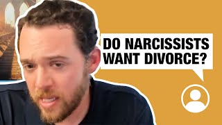 Do narcissists want divorce?
