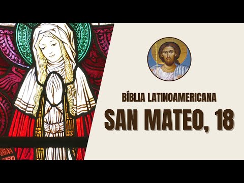 Evangelio según San Mateo, 18 - "En aquel momento los discípulos se acercaron a Jesús y le..."