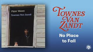 Townes Van Zandt - No Place to Fall (Official Audio)