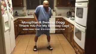 MOOGSTAR & SWAMP DOGG THANK YOU FOR MY BIRTHDAY CARD! Video Ring Tone