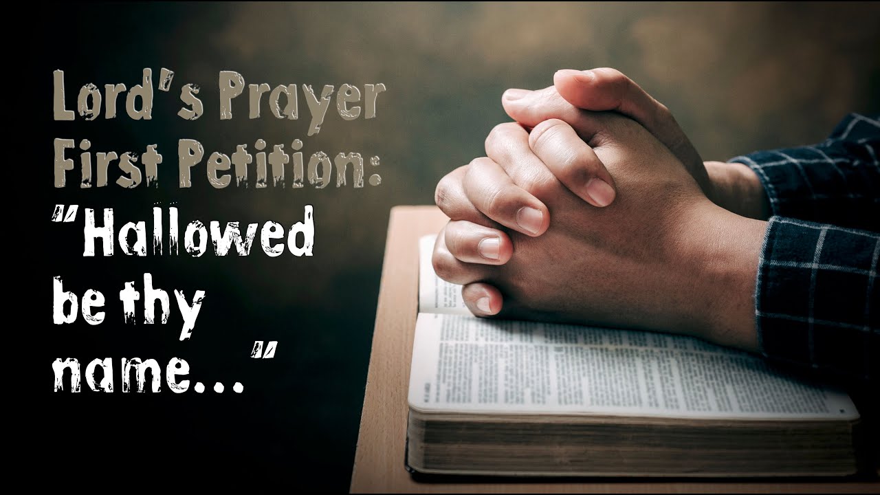 Lord's Prayer, First Petition