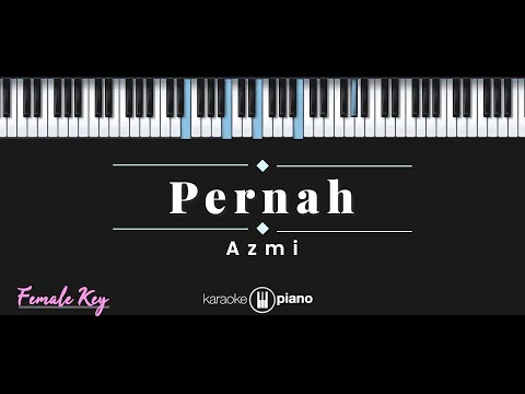Pernah - Azmi (KARAOKE PIANO - FEMALE KEY)