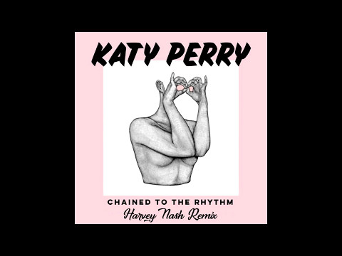 Katy Perry - Chained To The Rhythm (Harvey Nash Remix)