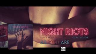 || NIGHT RIOTS || - As You Are