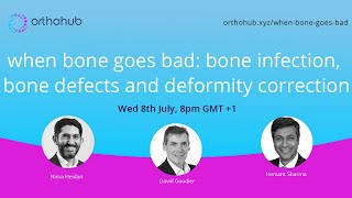 webinar 008 - when bone goes bad: bone infection, bone defects and deformity correction