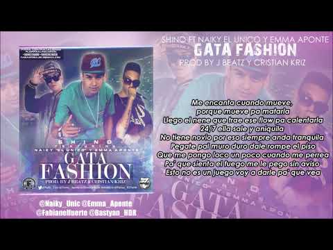 Shino Ft Naiky El Unico y Emma Aponte  -  Gata Fashion (VIDEO LETRA)