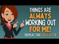 Repeat This to Yourself: Things Are ALWAYS Working Out For Me! 💖 Abraham Hicks 2023