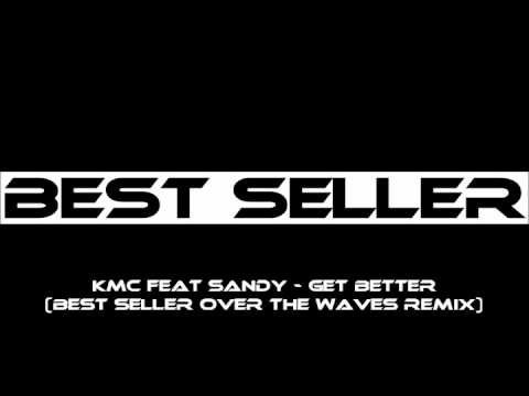 KMC feat. Sandy - Get Better (Best Seller Over the Waves Mix)