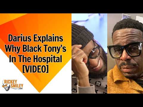 Darius Tells Why Black Tony’s In The Hospital