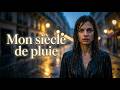 Mon siècle de pluie – Chanson Française | Emotional French Song (Rain, Lost Love, 10 Years Later)