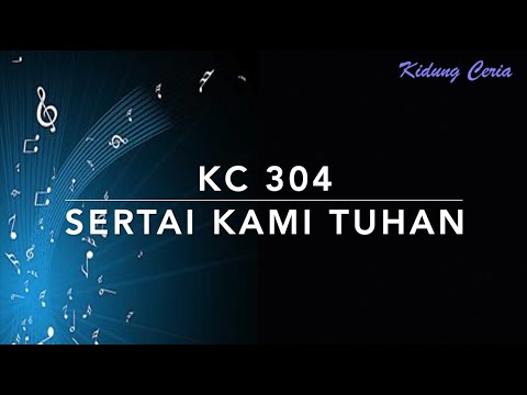KC 304 — Sertai Kami, Tuhan - Kidung Ceria