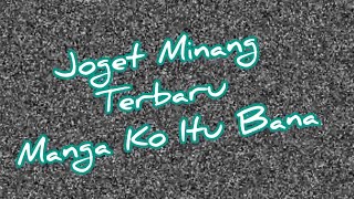 Download lagu Lagu Joget Minang Remix Terbaru 'Manga Ko Itu Bana' @minangsound83 mp3
