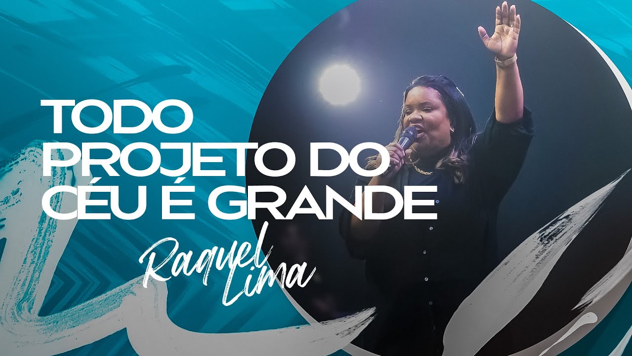 TODO PROJETO DO CÉU É GRANDE - RAQUEL LIMA