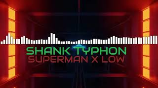 SUPERMAN X LOW- (ST Mashup)