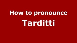 How to pronounce Tarditti