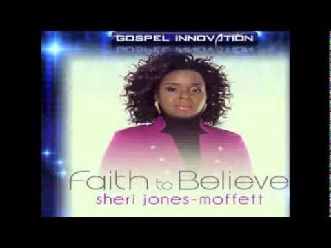 Sheri Jones Moffett - Faith To Believe