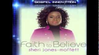 Sheri Jones Moffett - Faith To Believe