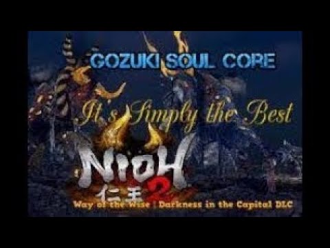 Gozuki: Better than all the Rest | Nioh 2 Soul Core Guide