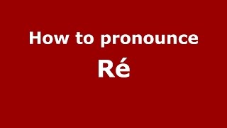 How to pronounce Ré