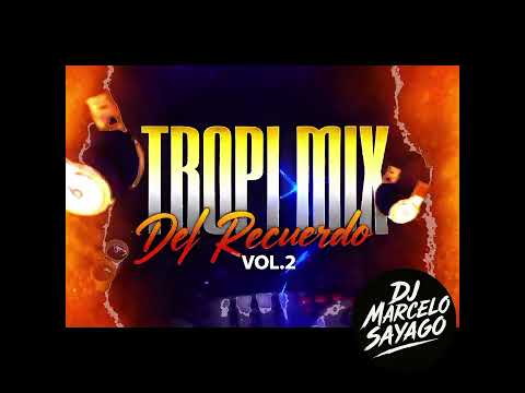 TROPI MIX (DEL RECUERDO) VOL 2 - DJ MARCELO SAYAGO- 2026 🎧🔊💣💯🌴🥳💃🕺💃🕺