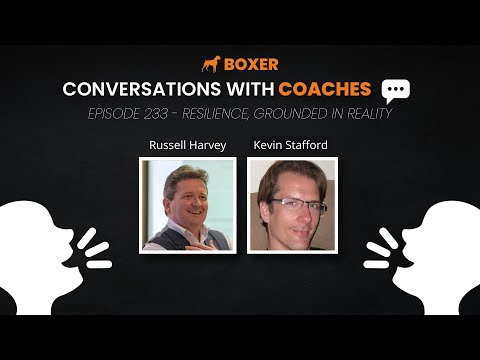 Russell Harvey - Resilience, Grounded in Reality | Conversations with Coaches | Boxer Media — video