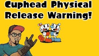 Cuphead Physical Release Warning Rant Xbox One