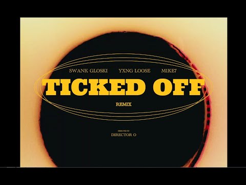 SwankGloski - [ Ticked Off ] ft Yxng Loose & M1KE7