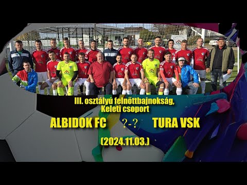 ALBIDOK FC - TURA VSK   ÖSSZEFOGLALÓ  (2024.11.03)
