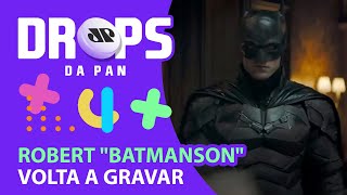 Drops da Pan: Gravações de ‘The Batman’ voltam a todo vapor