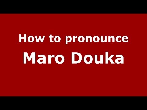 How to Pronounce Maro Douka - PronounceNames.com