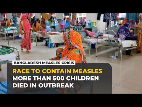 More than 500 children die in measles outbreak in Bangladesh