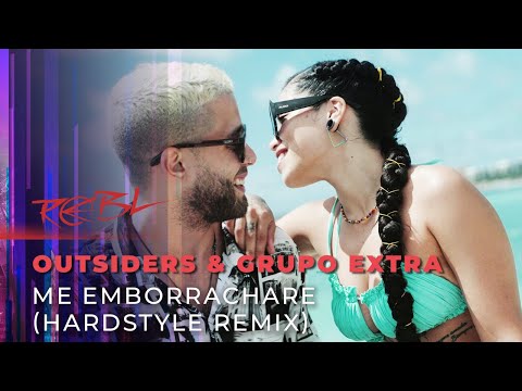 Outsiders & Grupo Extra - Me Emborrachare (Hardstyle Remix)