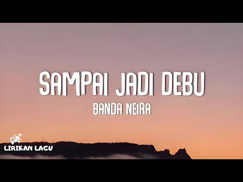 Banda Neira - Sampai Jadi Debu (Lirik Lagu)