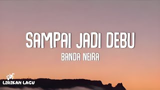 Download lagu Banda Neira - Sampai Jadi Debu (Lirik Lagu) mp3