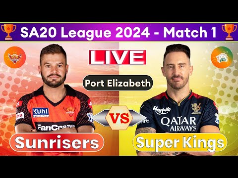 Live: Sunrisers Eastern Cape vs Joburg Super Kings | SEC vs JSK Live,1st T20 Match SA20 League 2024