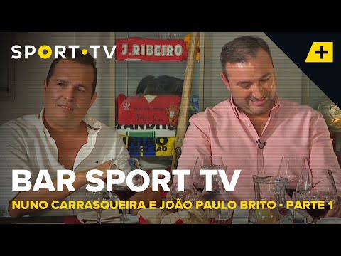 BAR SPORT TV with Nuno Carrasqueira and João Paulo Brito - Part 1 | SPORT TV