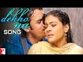Dekho Na Song | Fanaa | Aamir Khan | Kajol Dekho Na Song | Fanaa | Aamir Khan | Kajol